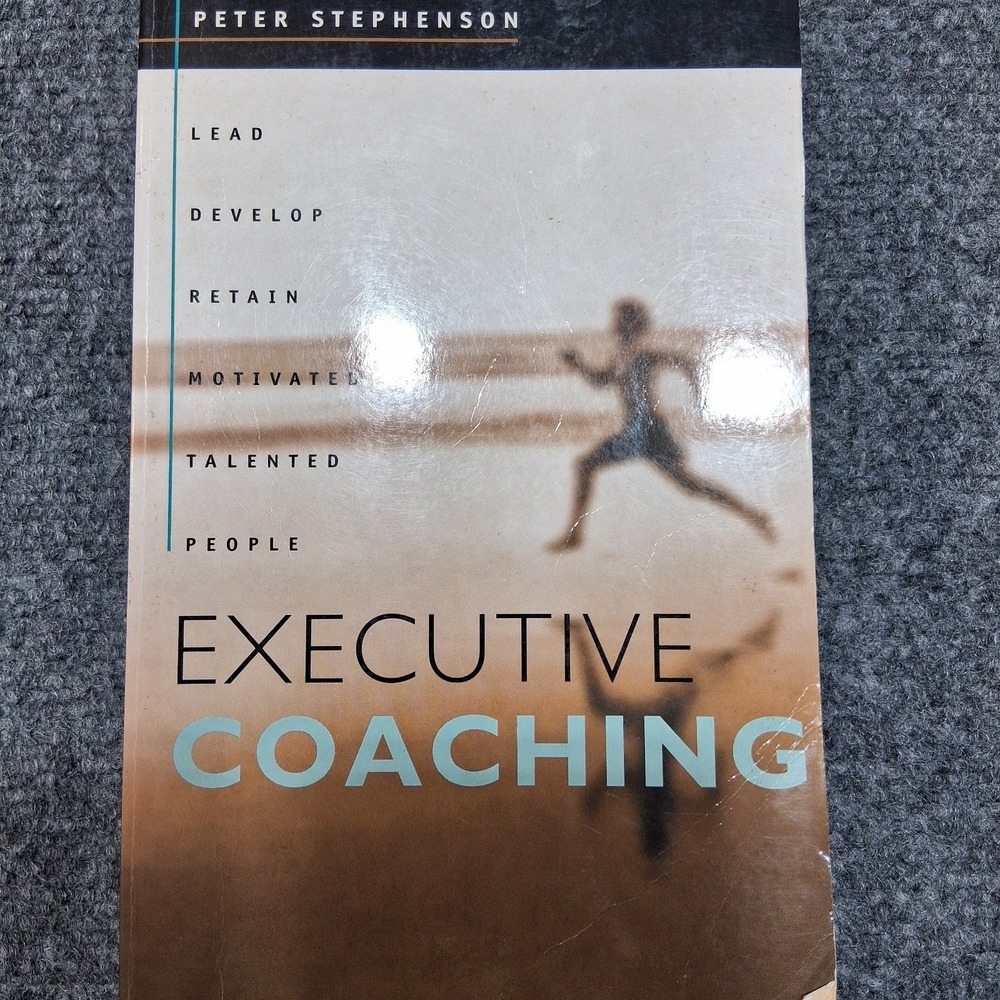 Executive Coaching: Lead,Develop,Retain,Motivated,Talented People by Petter Ste